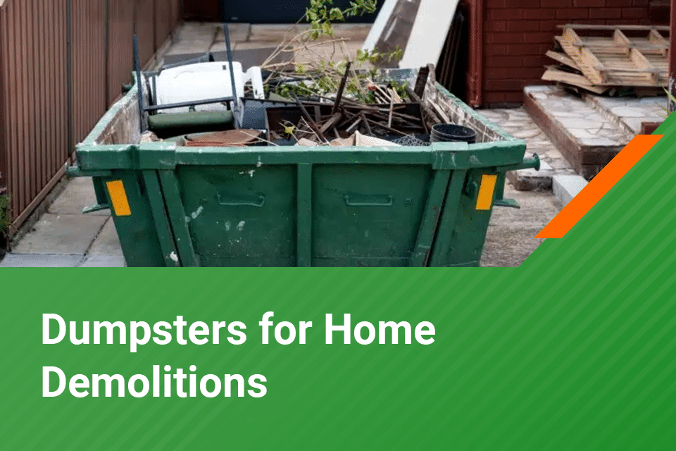 dumpster for home demolition